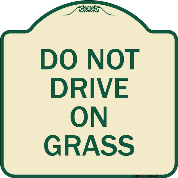 Signmission Do Not Drive on Grass Heavy-Gauge Aluminum Architectural Sign, 18" x 18", TG-1818-24151 A-DES-TG-1818-24151 - main